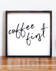 Coffee First Wood Sign - White Background