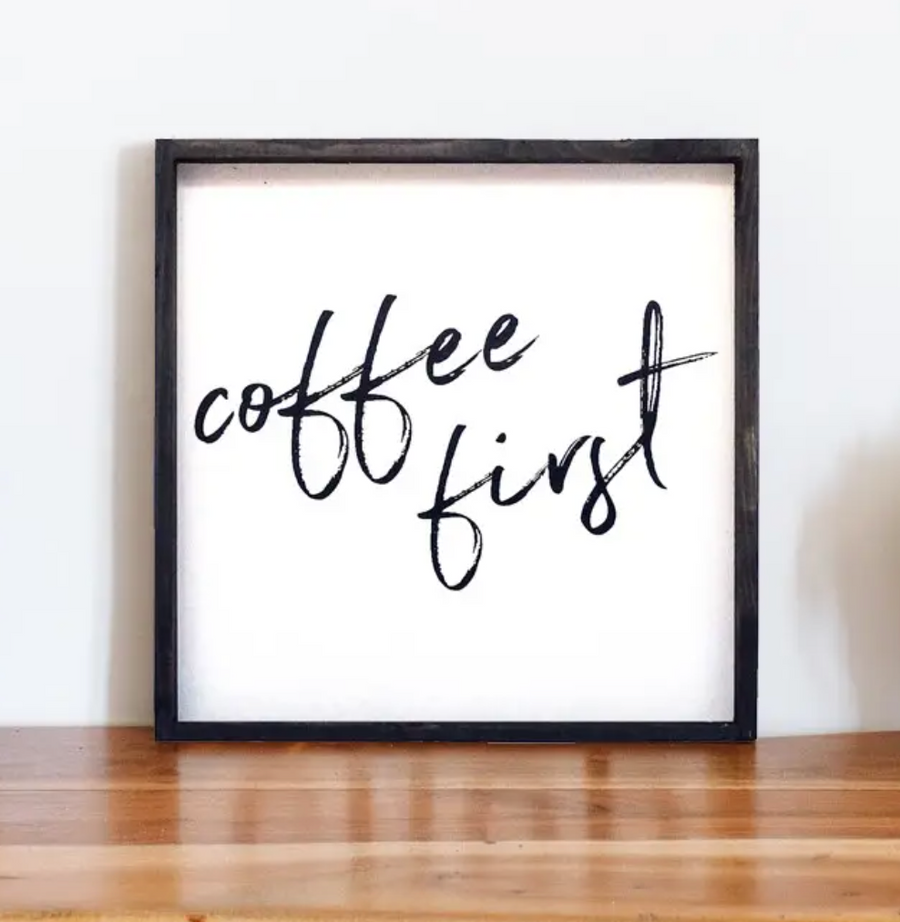 Coffee First Wood Sign - White Background